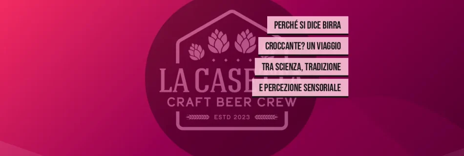 Perché Si Dice Birra Croccante? Un Viaggio tra Scienza, Tradizione e Percezione Sensoriale