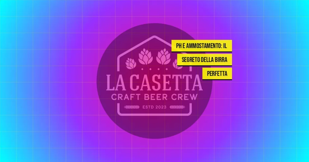 pH e Ammostamento: Il Segreto della Birra Perfetta