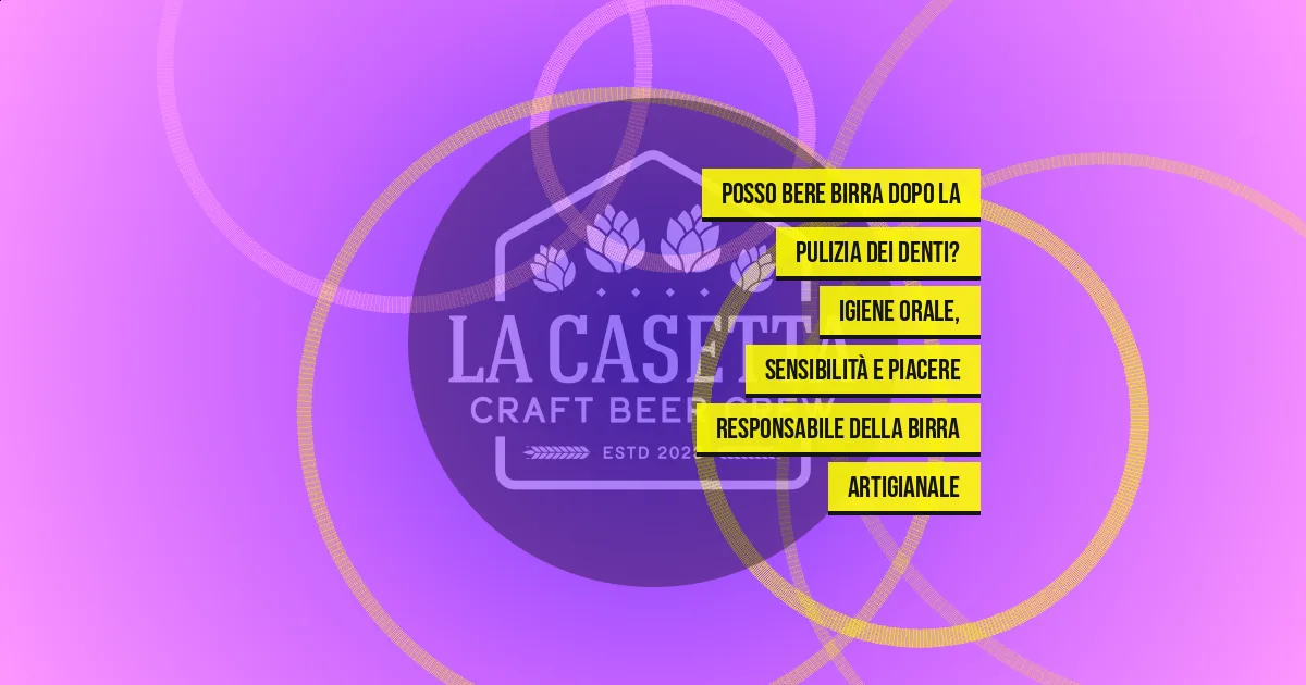 Posso bere birra dopo la pulizia dei denti? Igiene orale, sensibilità e piacere responsabile della birra artigianale