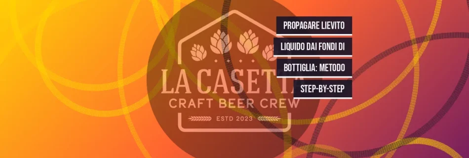 Propagare Lievito Liquido dai Fondi di Bottiglia: Metodo Step-by-Step