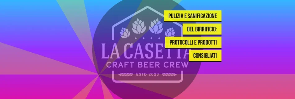 Pulizia e Sanificazione del Birrificio: Protocolli e Prodotti Consigliati