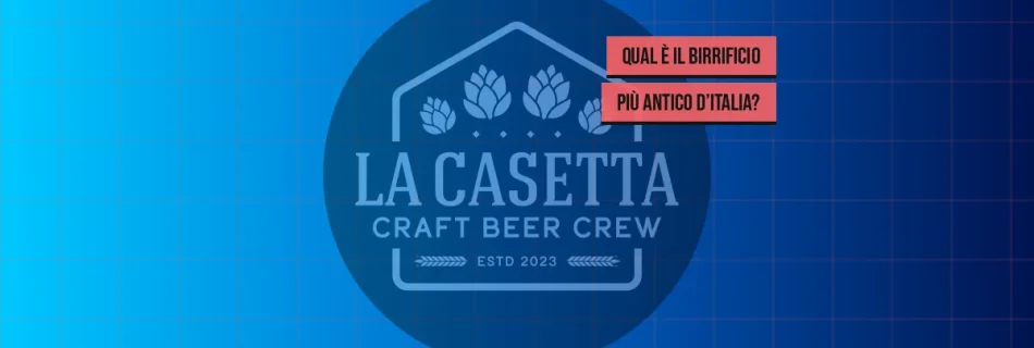 Qual è il Birrificio Più Antico d’Italia?