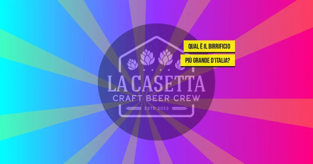 Qual è il Birrificio Più Grande d’Italia?