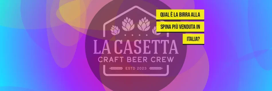 Qual è la Birra alla Spina Più Venduta in Italia?