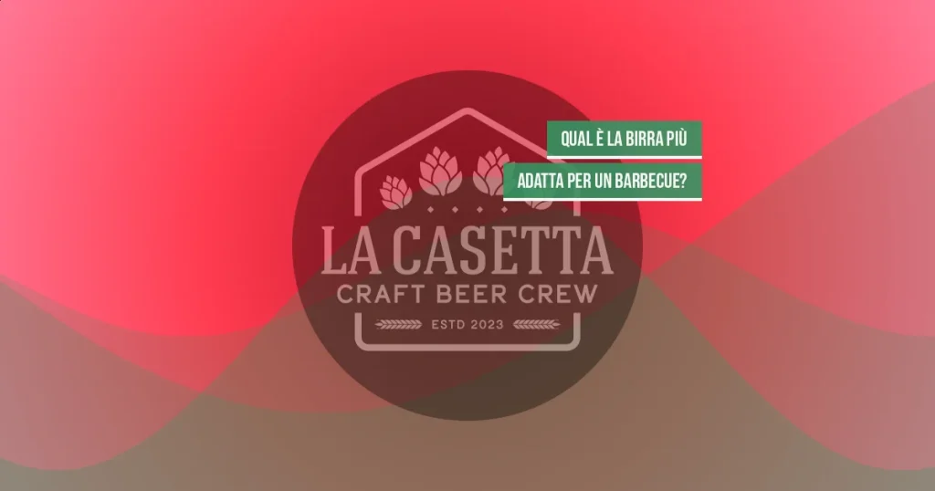 Qual è la birra più adatta per un barbecue?