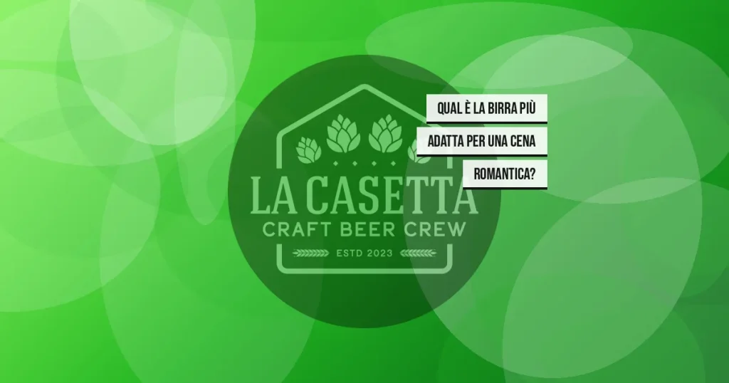 Qual è la birra più adatta per una cena romantica?