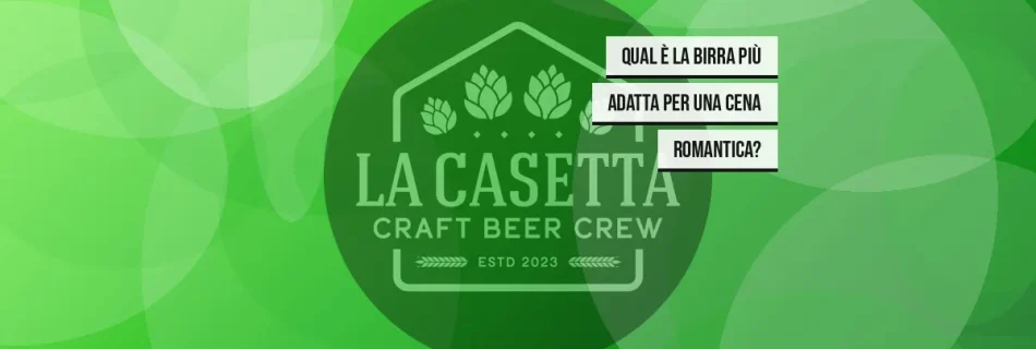 Qual è la birra più adatta per una cena romantica?