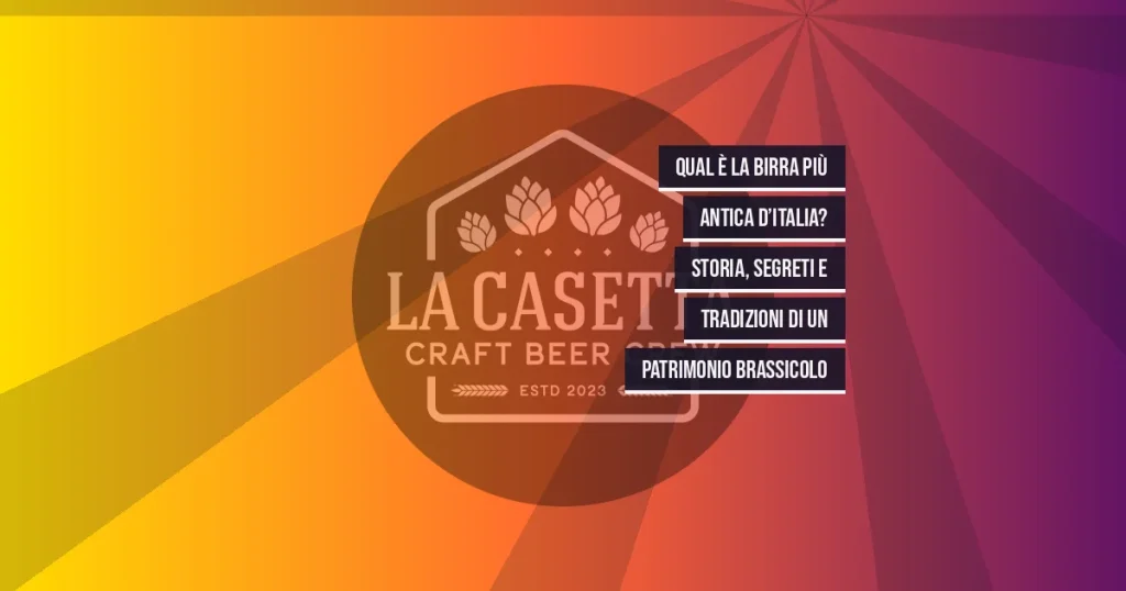 Qual è la Birra Più Antica d’Italia? Storia, Segreti e Tradizioni di un Patrimonio Brassicolo