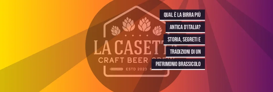 Qual è la Birra Più Antica d’Italia? Storia, Segreti e Tradizioni di un Patrimonio Brassicolo