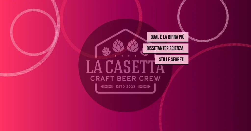 Qual È la Birra Più Dissetante? Scienza, Stili e Segreti