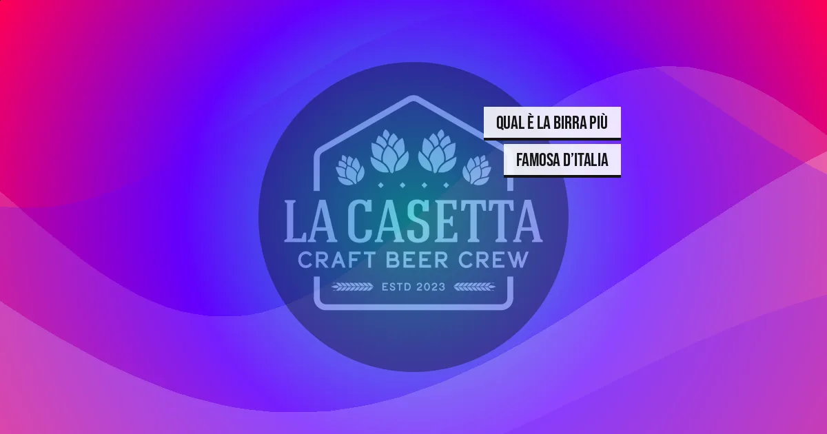 Qual è la birra più famosa d’Italia