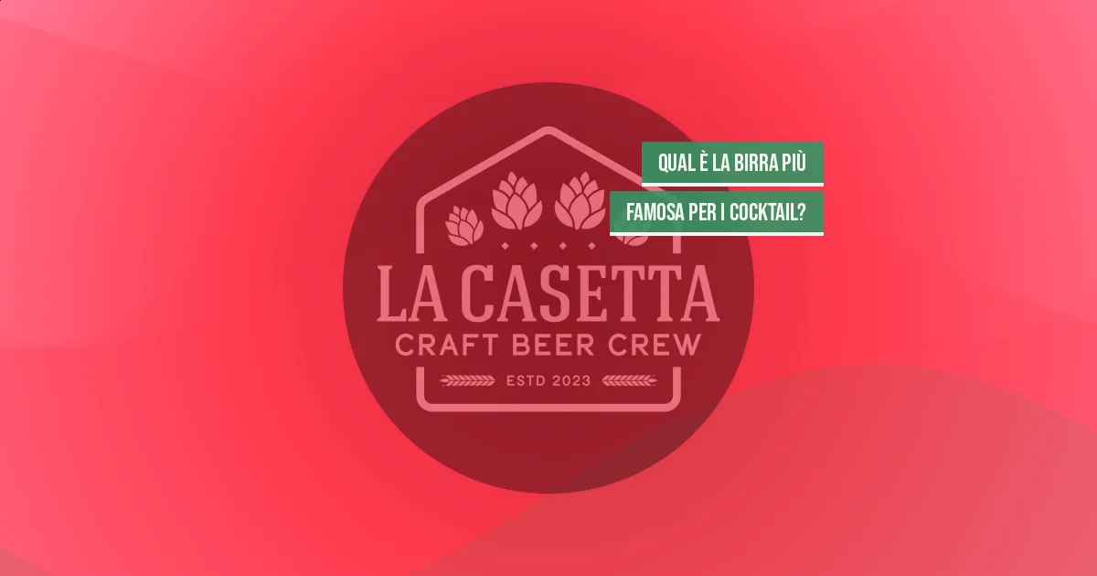 Qual è la birra più famosa per i cocktail?