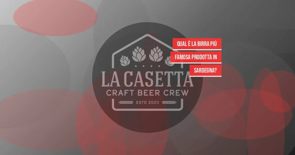 Qual è la birra più famosa prodotta in sardegna?