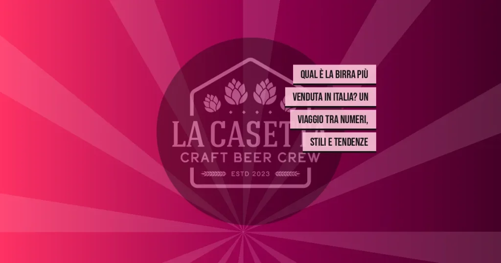 Qual è la birra più venduta in Italia? Un viaggio tra numeri, stili e tendenze