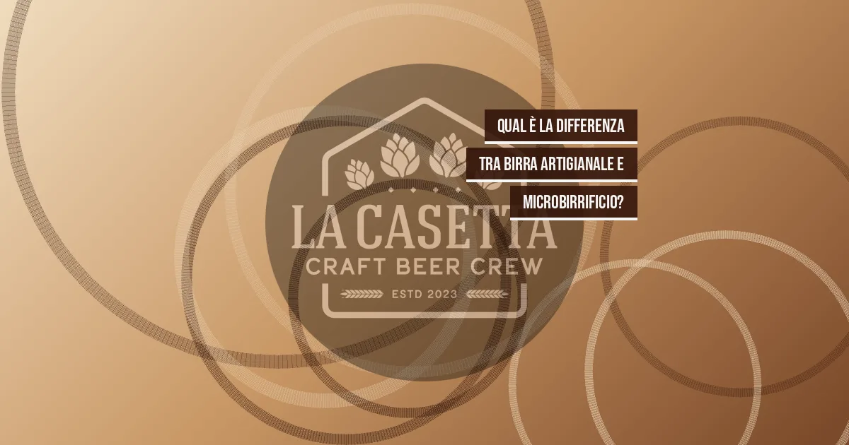 Qual è la differenza tra birra artigianale e microbirrificio?