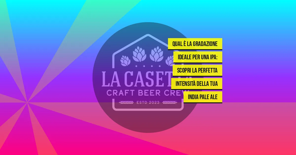Qual è la gradazione ideale per una IPA: scopri la perfetta intensità della tua India Pale Ale