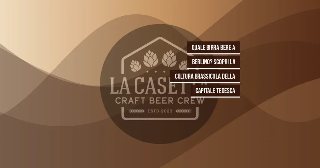 Quale Birra Bere a Berlino? Scopri la Cultura Brassicola della Capitale Tedesca