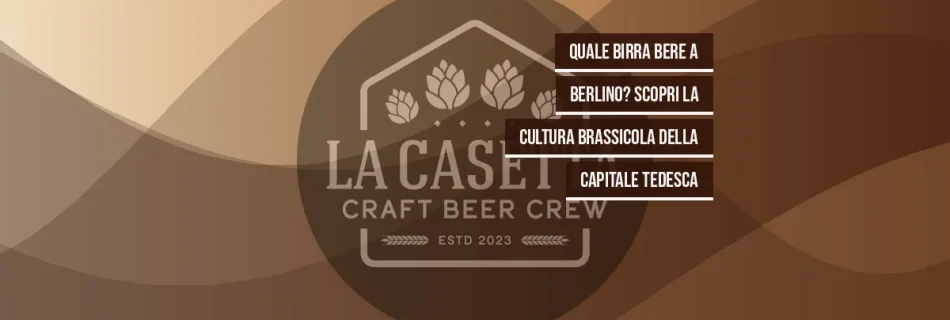 Quale Birra Bere a Berlino? Scopri la Cultura Brassicola della Capitale Tedesca