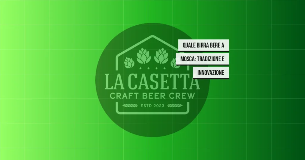 Quale Birra Bere a Mosca: Tradizione e Innovazione