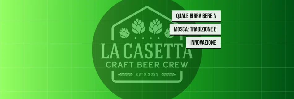 Quale Birra Bere a Mosca: Tradizione e Innovazione