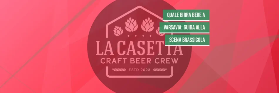 Quale Birra Bere a Varsavia: Guida alla Scena Brassicola