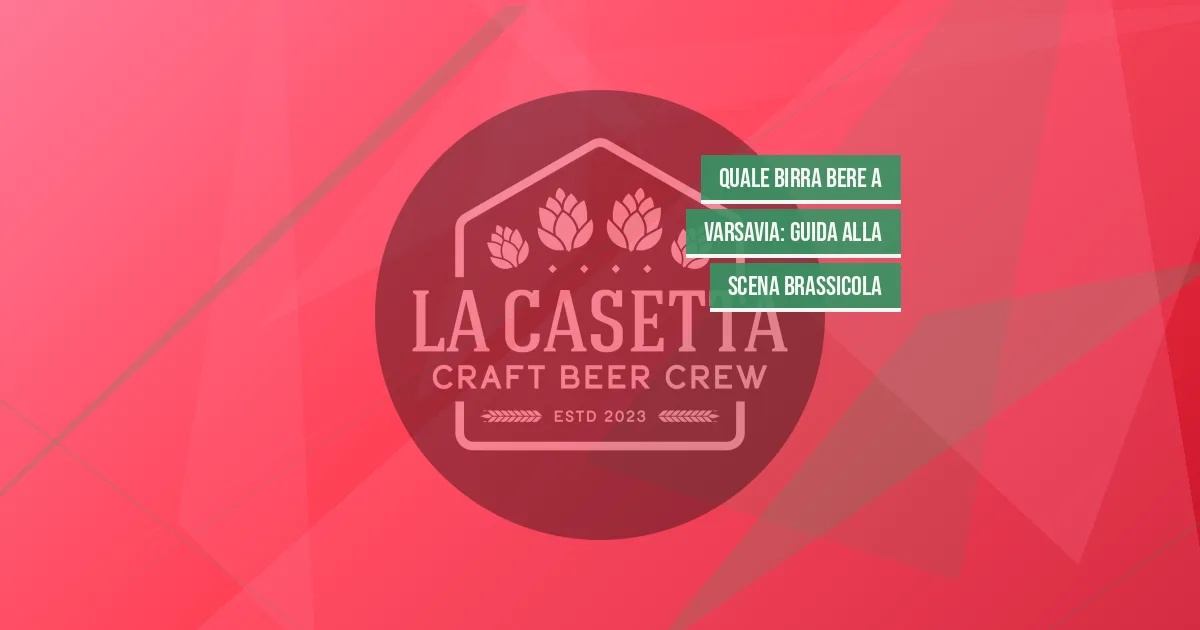 Quale Birra Bere a Varsavia: Guida alla Scena Brassicola