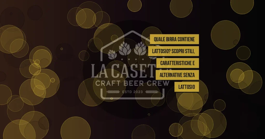 Quale Birra Contiene Lattosio? Scopri Stili, Caratteristiche e Alternative senza Lattosio