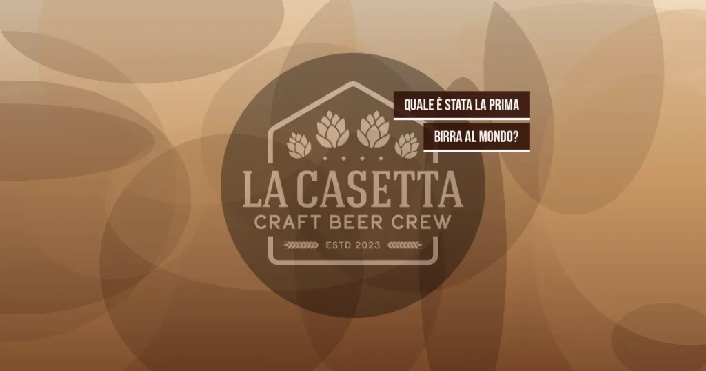 Quale è Stata la Prima Birra al Mondo?