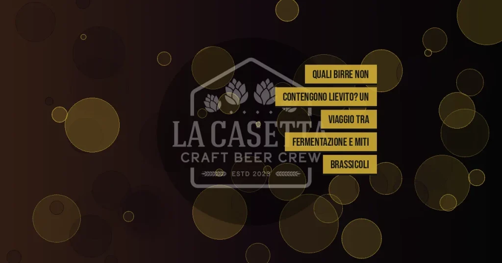 Quali Birre Non Contengono Lievito? Un Viaggio tra Fermentazione e Miti Brassicoli