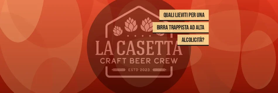 Quali Lieviti Per Una Birra Trappista Ad Alta Alcolicità?
