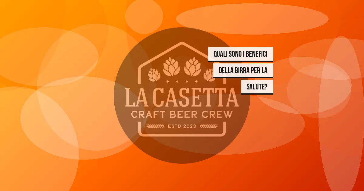 Quali sono i benefici della birra per la salute?