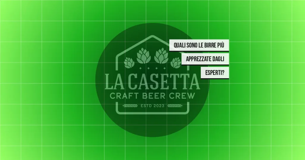 Quali sono le birre più apprezzate dagli esperti?