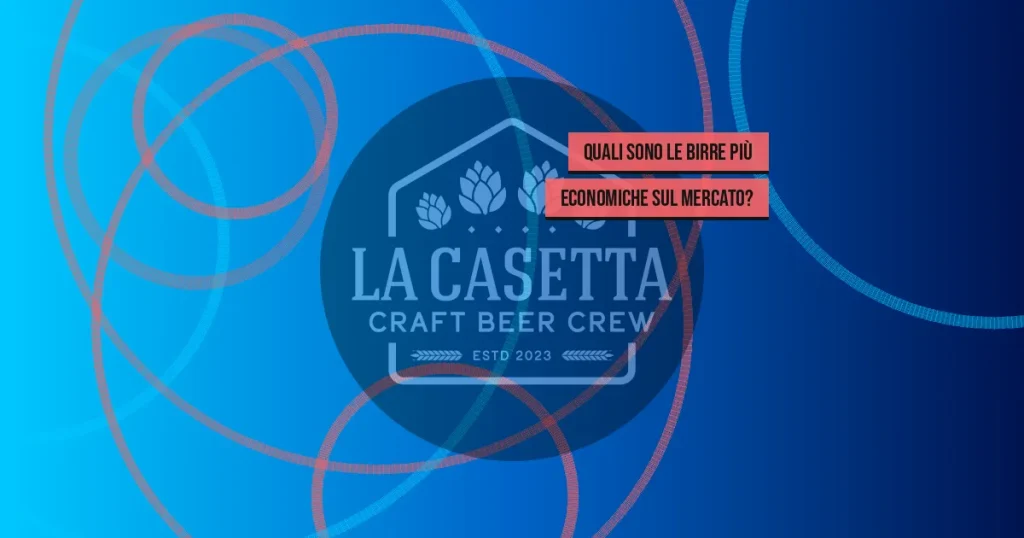 Quali sono le birre più economiche sul mercato?