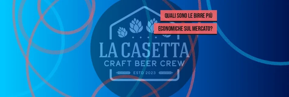 Quali sono le birre più economiche sul mercato?