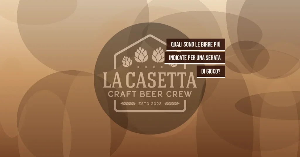 Quali sono le birre più indicate per una serata di gioco?