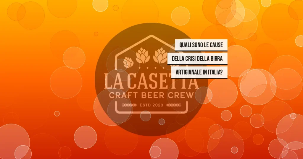 Quali Sono le Cause della Crisi della Birra Artigianale in Italia?