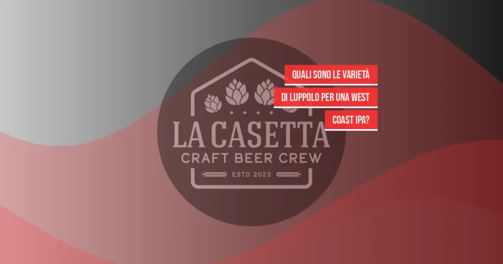Quali Sono Le Varietà Di Luppolo Per Una West Coast IPA?