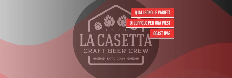 Quali Sono Le Varietà Di Luppolo Per Una West Coast IPA?