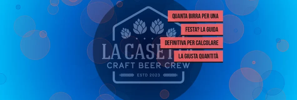 Quanta Birra per una Festa? La Guida Definitiva per Calcolare la Giusta Quantità
