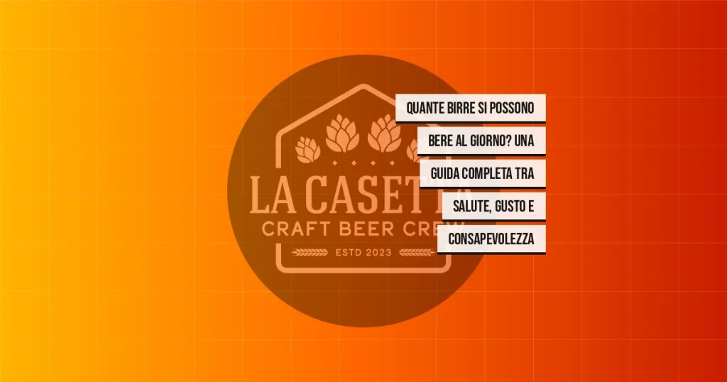 Quante Birre Si Possono Bere al Giorno? Una Guida Completa tra Salute, Gusto e Consapevolezza