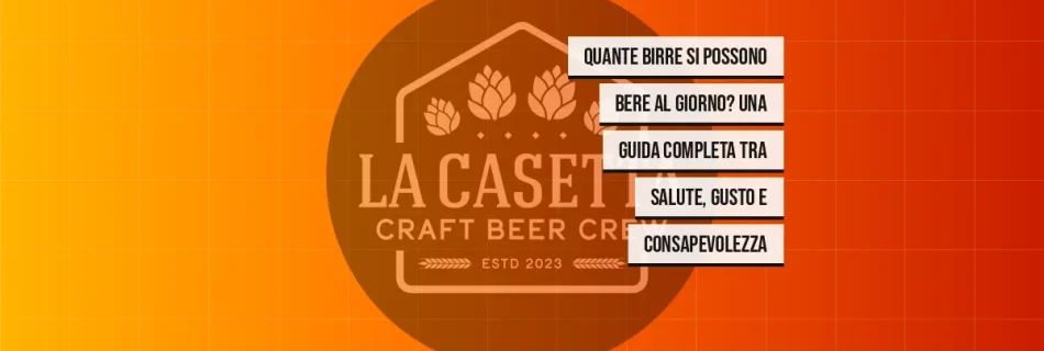 Quante Birre Si Possono Bere al Giorno? Una Guida Completa tra Salute, Gusto e Consapevolezza