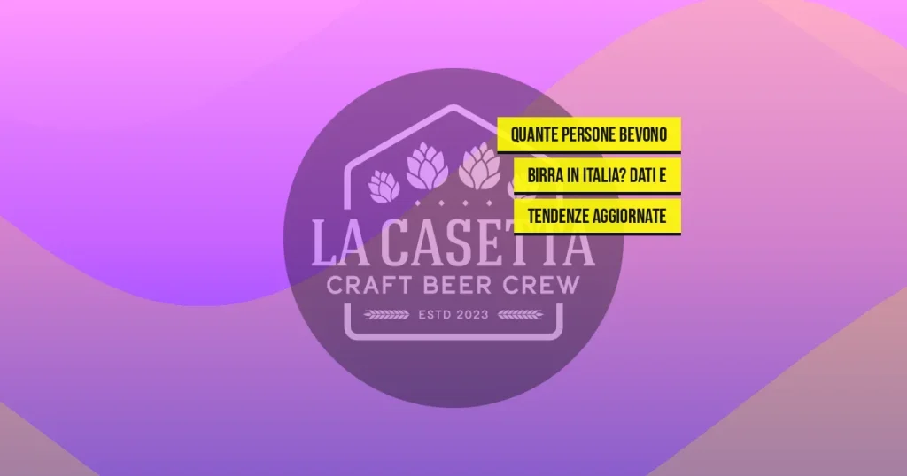 Quante persone bevono birra in Italia? Dati e tendenze aggiornate