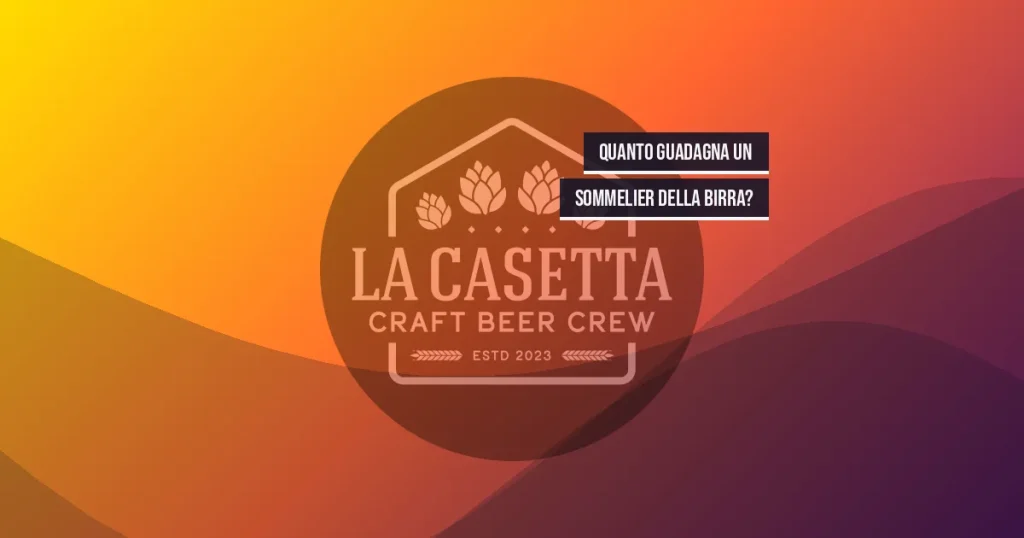 Quanto Guadagna un Sommelier della Birra?