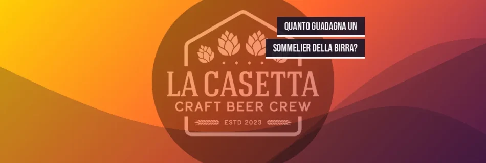 Quanto Guadagna un Sommelier della Birra?
