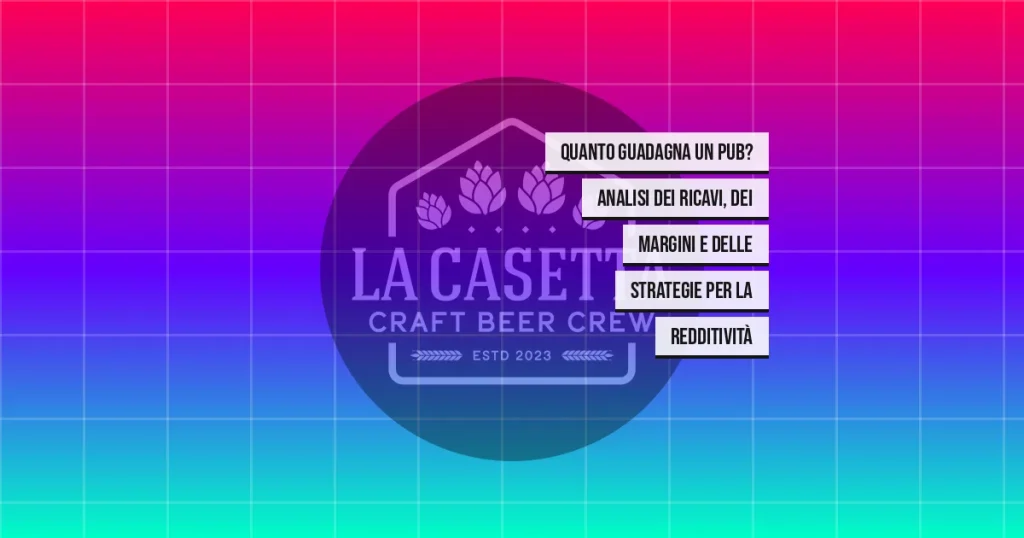 Quanto guadagna un pub? Analisi dei ricavi, dei margini e delle strategie per la redditività