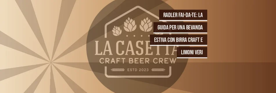 Radler fai-da-te: la guida per una bevanda estiva con birra craft e limoni veri