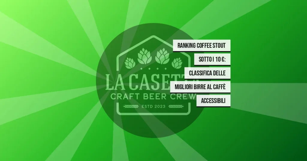 Ranking coffee stout sotto i 10 €: classifica delle migliori birre al caffè accessibili