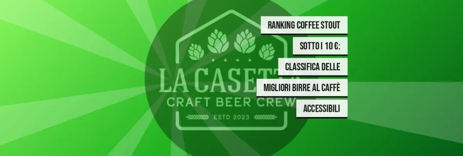 Ranking coffee stout sotto i 10 €: classifica delle migliori birre al caffè accessibili