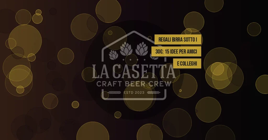 Regali birra sotto i 30€: 15 idee per amici e colleghi