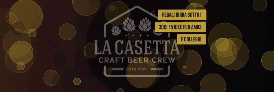 Regali birra sotto i 30€: 15 idee per amici e colleghi